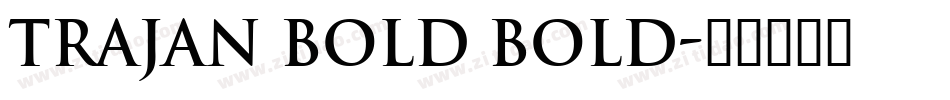 Trajan Bold Bold字体转换